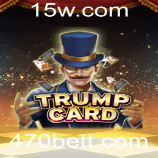 Descubra o Empolgante Jogo TrumpCard e as Estratégias da 470bet